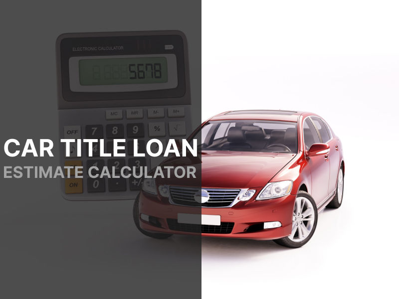 Car Title Loan Estimate Calculator for South Carolina Residents